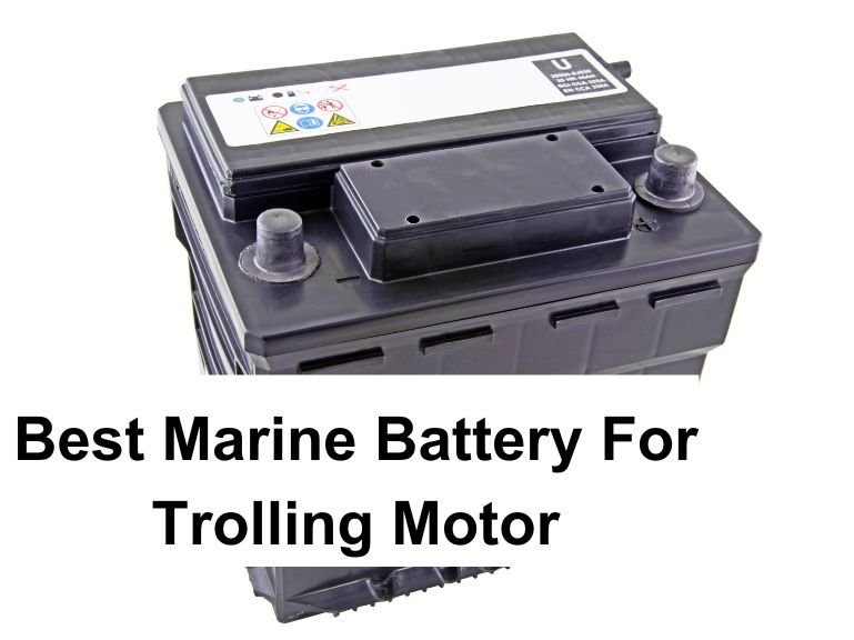 Best Marine Battery for Trolling Motor