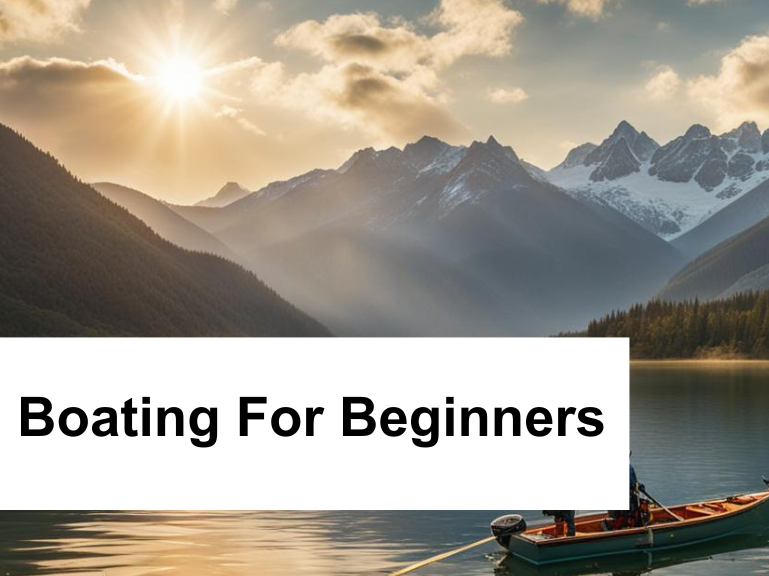 Boating for Beginners: A Step-by-Step Guide for Aspiring Boaters