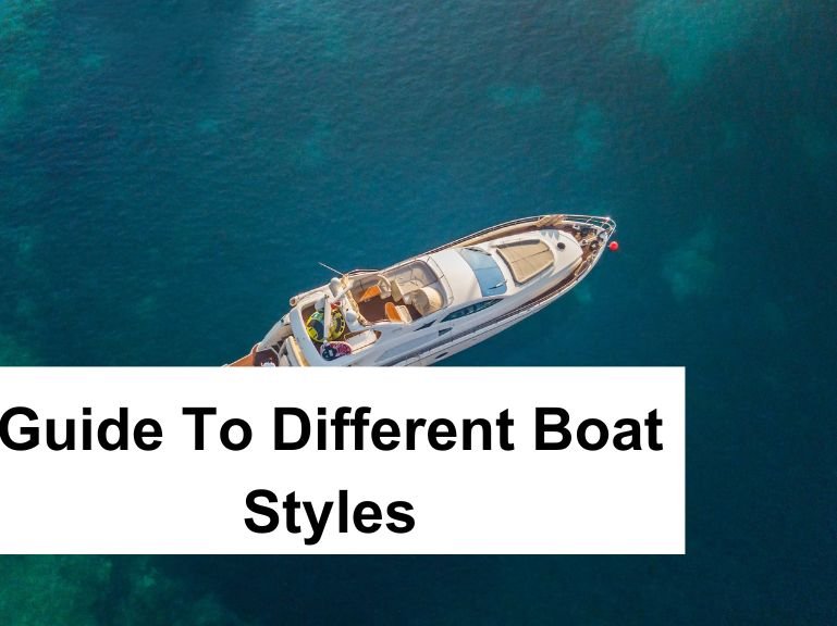 A Guide to Different Boat Styles From Sailboats To Canoes