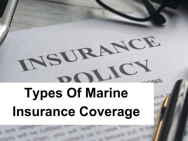 Types of Marine Insurance Coverage – Find Out What’s Best For You