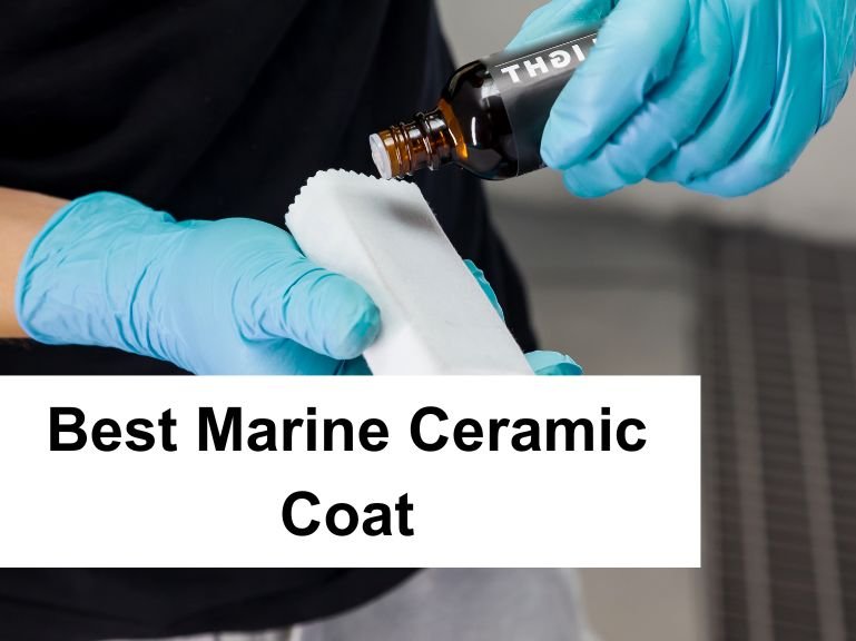 Best Marine Ceramic Coat for Boats: The Ultimate Guide